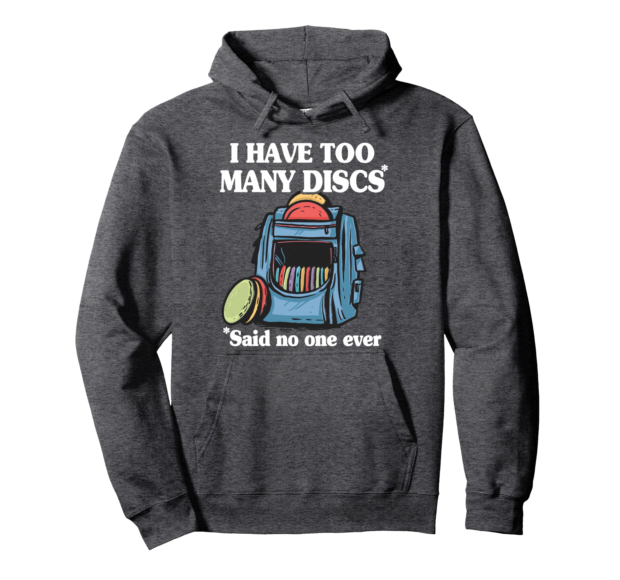 I Have Too Many Discs Disc Golf Hoodie - Fun Novelty Design Men Women - T-Shirt, Sweatshirt, Hoodie