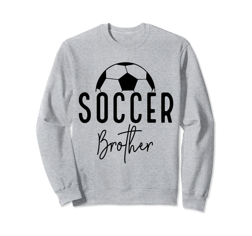 Soccer Brother Player Coach Fan Sweatshirt - Novelty Apparel for Adults - T-Shirt, Sweatshirt, Hoodie