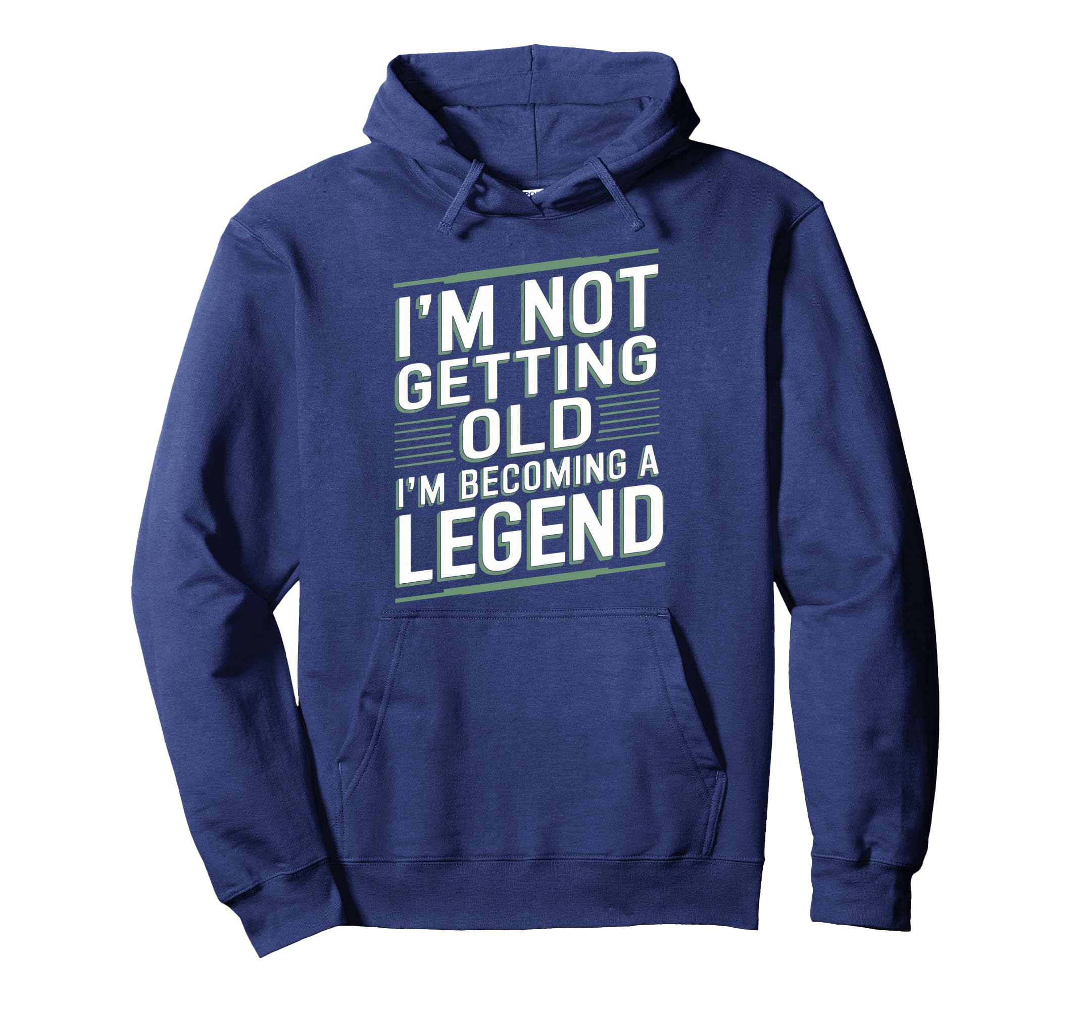 Im Not Getting Old Im Becoming Legend Hoodie - Graphic Print Unisex - T-Shirt, Sweatshirt, Hoodie