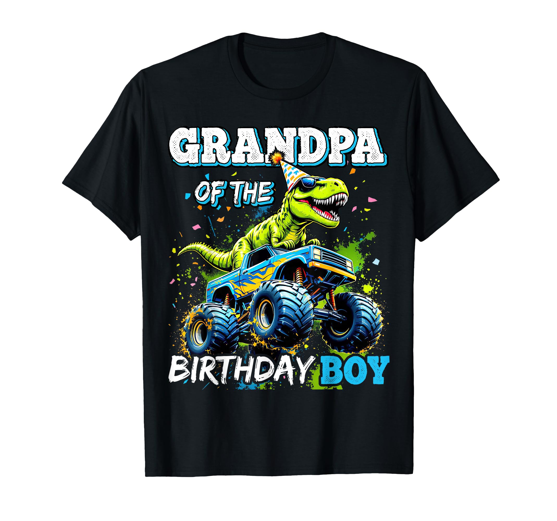 Grandpa Birthday Monster Truck Dinosaur T-Shirt - Streetwear Style Unisex - T-Shirt, Sweatshirt, Hoodie