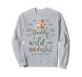 Daddy Wild And Onederful Dad Sweatshirt - Custom Art Print for Adults - T-Shirt, Sweatshirt, Hoodie