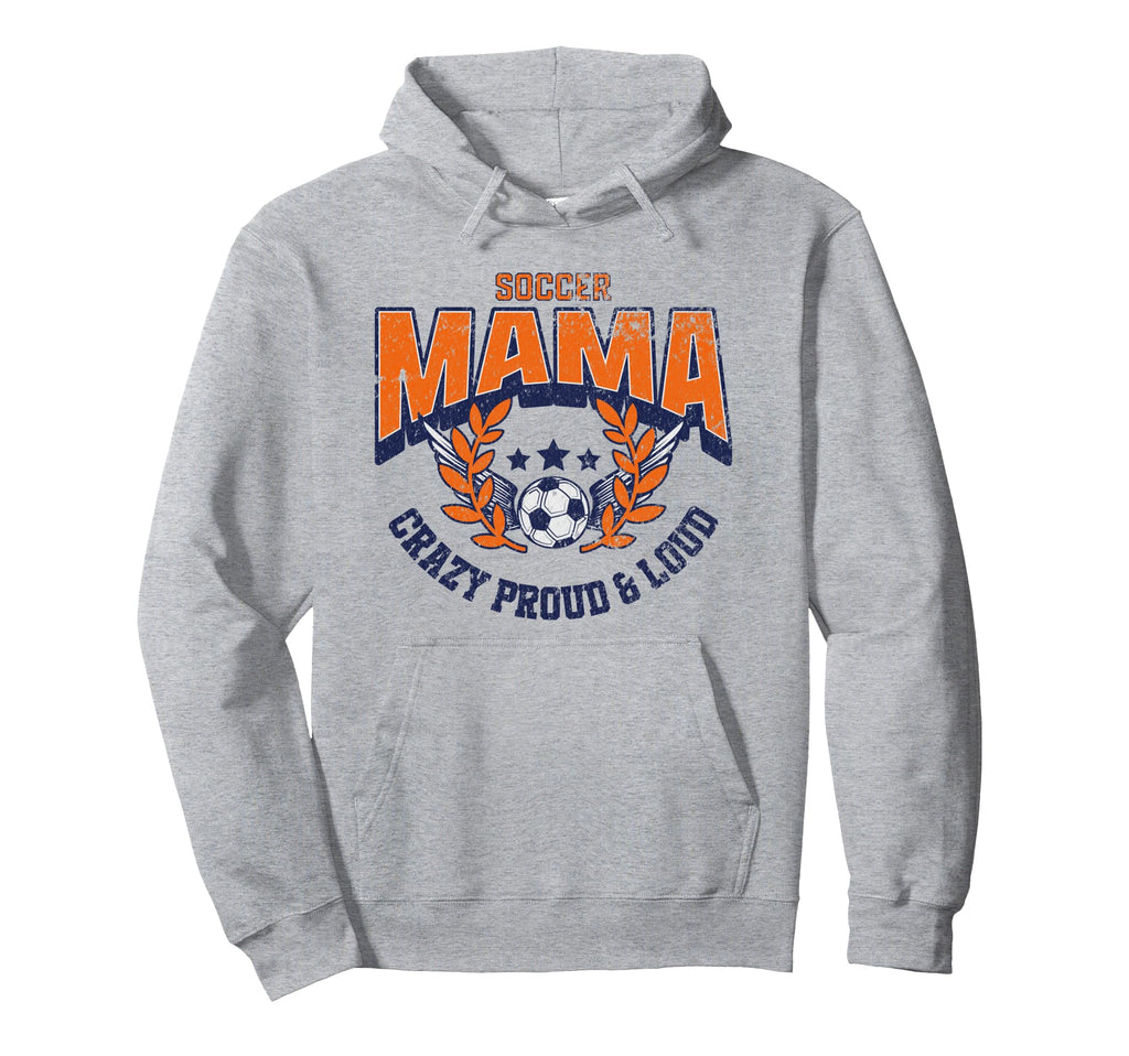 Soccer Mama Crazy Proud Loud Soccer Mom Hoodie - Novelty Apparel Unisex - T-Shirt, Sweatshirt, Hoodie