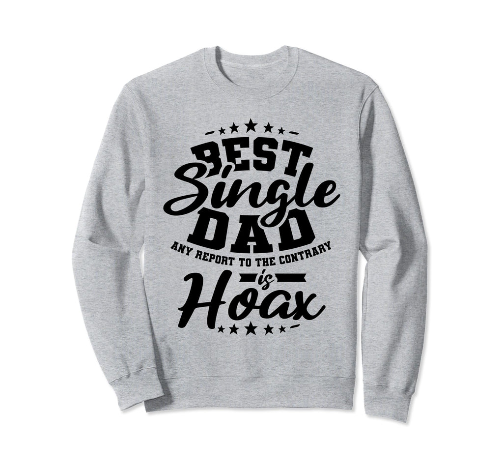 Best Single Dad Anti Valentine Sweatshirt - Streetwear Style for Adults - T-Shirt, Sweatshirt, Hoodie