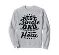 Best Single Dad Anti Valentine Sweatshirt - Streetwear Style for Adults - T-Shirt, Sweatshirt, Hoodie