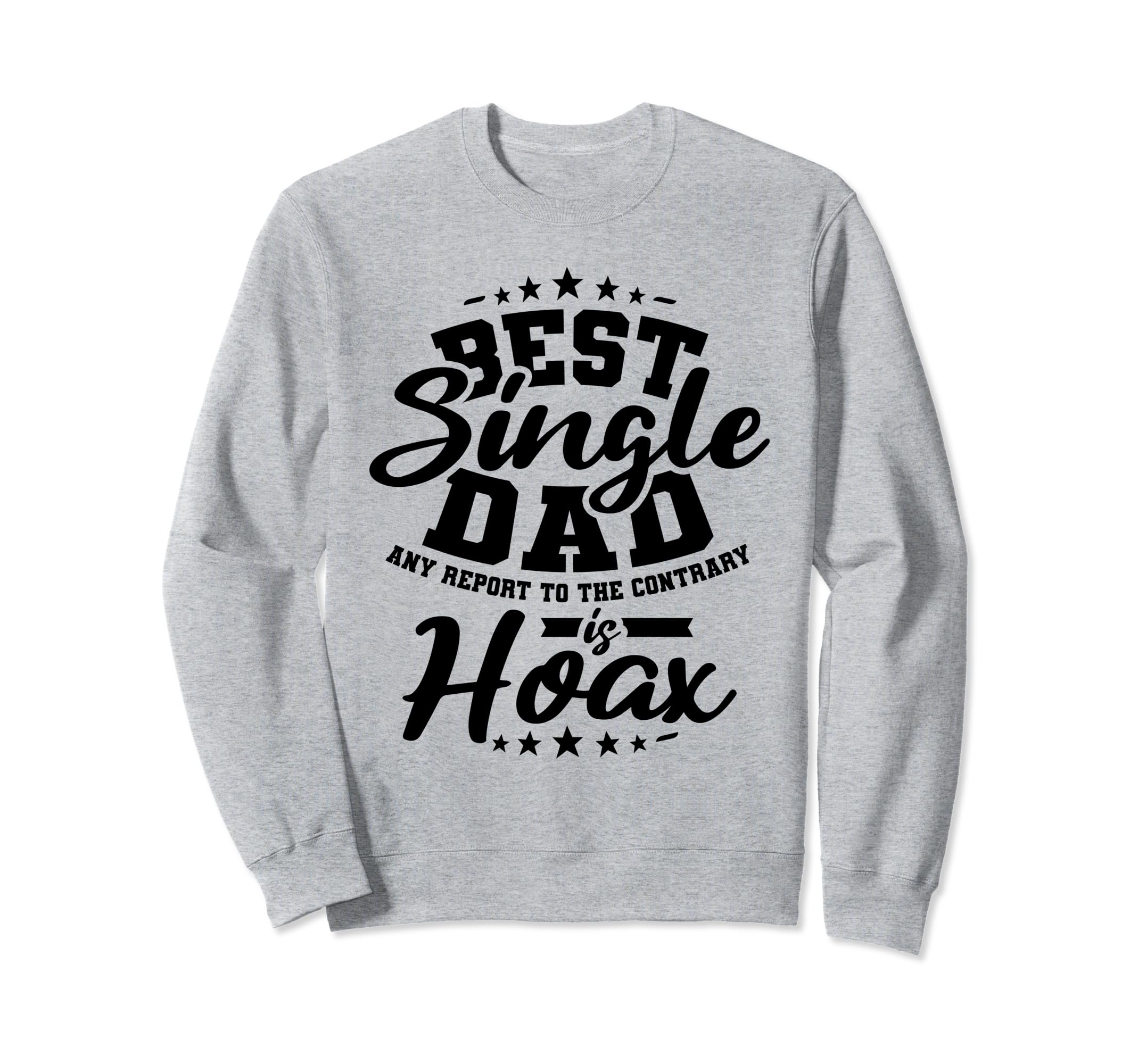 Best Single Dad Anti Valentine Sweatshirt - Streetwear Style for Adults - T-Shirt, Sweatshirt, Hoodie