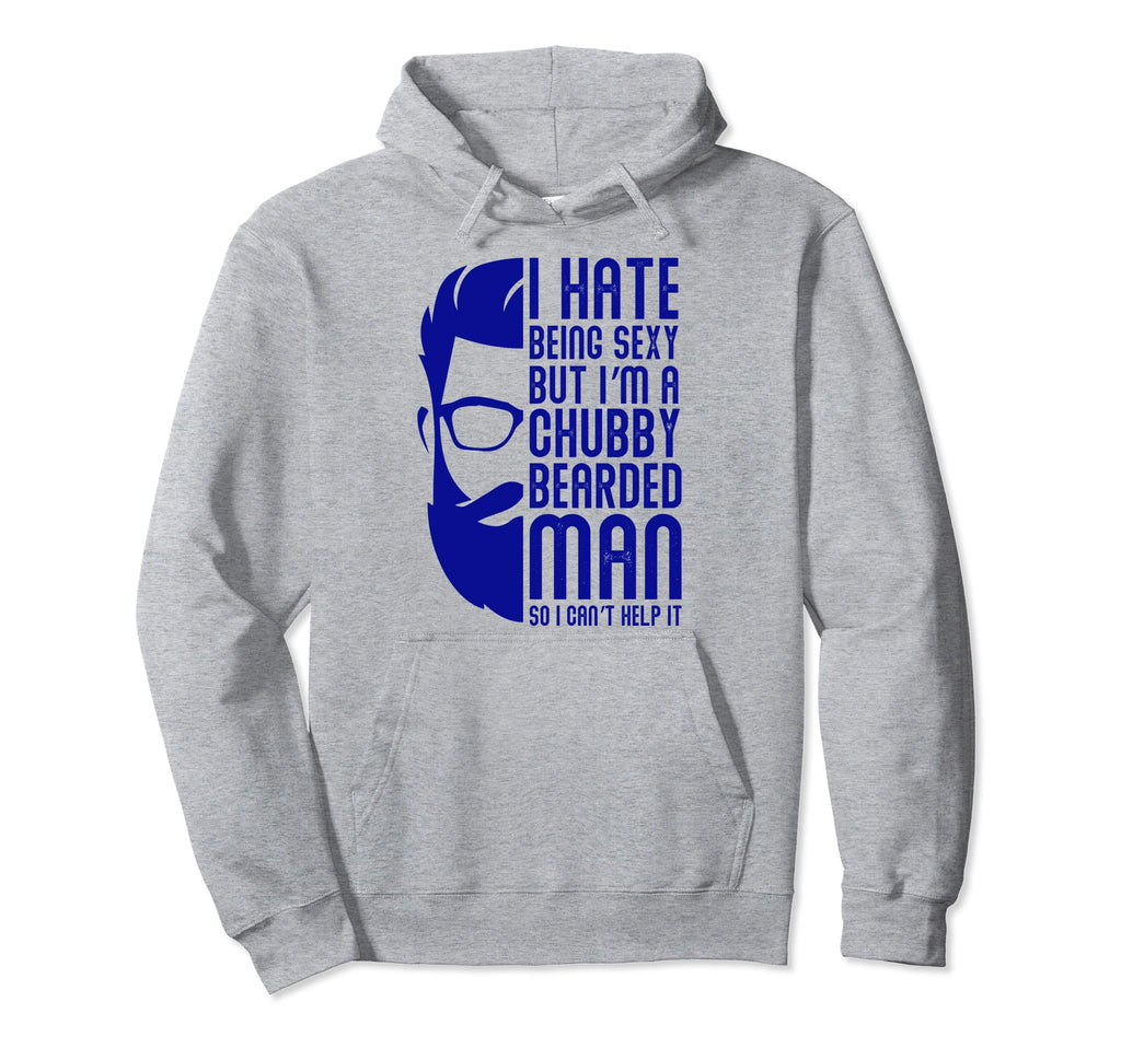 Funny Im Chubby Bearded So I Cant Hoodie - Casual Everyday Wear for Adults - T-Shirt, Sweatshirt, Hoodie
