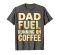 Dad Fuel Running Coffee Funny Fathers Day T-Shirt - Minimalist Print Unisex - T-Shirt, Sweatshirt, Hoodie