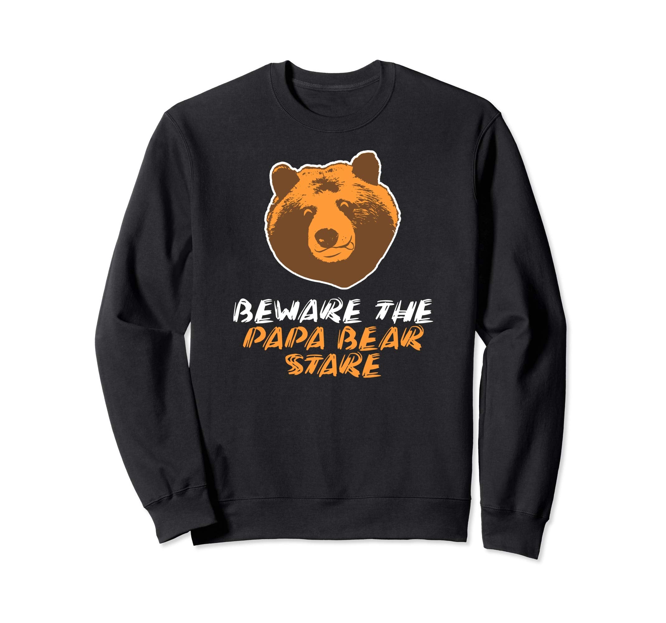 Beware Papa Bear Stare Sweatshirt - Aesthetic Graphic for Adults - T-Shirt, Sweatshirt, Hoodie