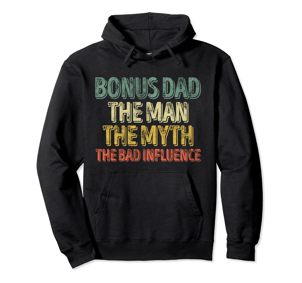 Bonus Dad Myth Bad Influence Hoodie - Custom Art Print for Adults - T-Shirt, Sweatshirt, Hoodie
