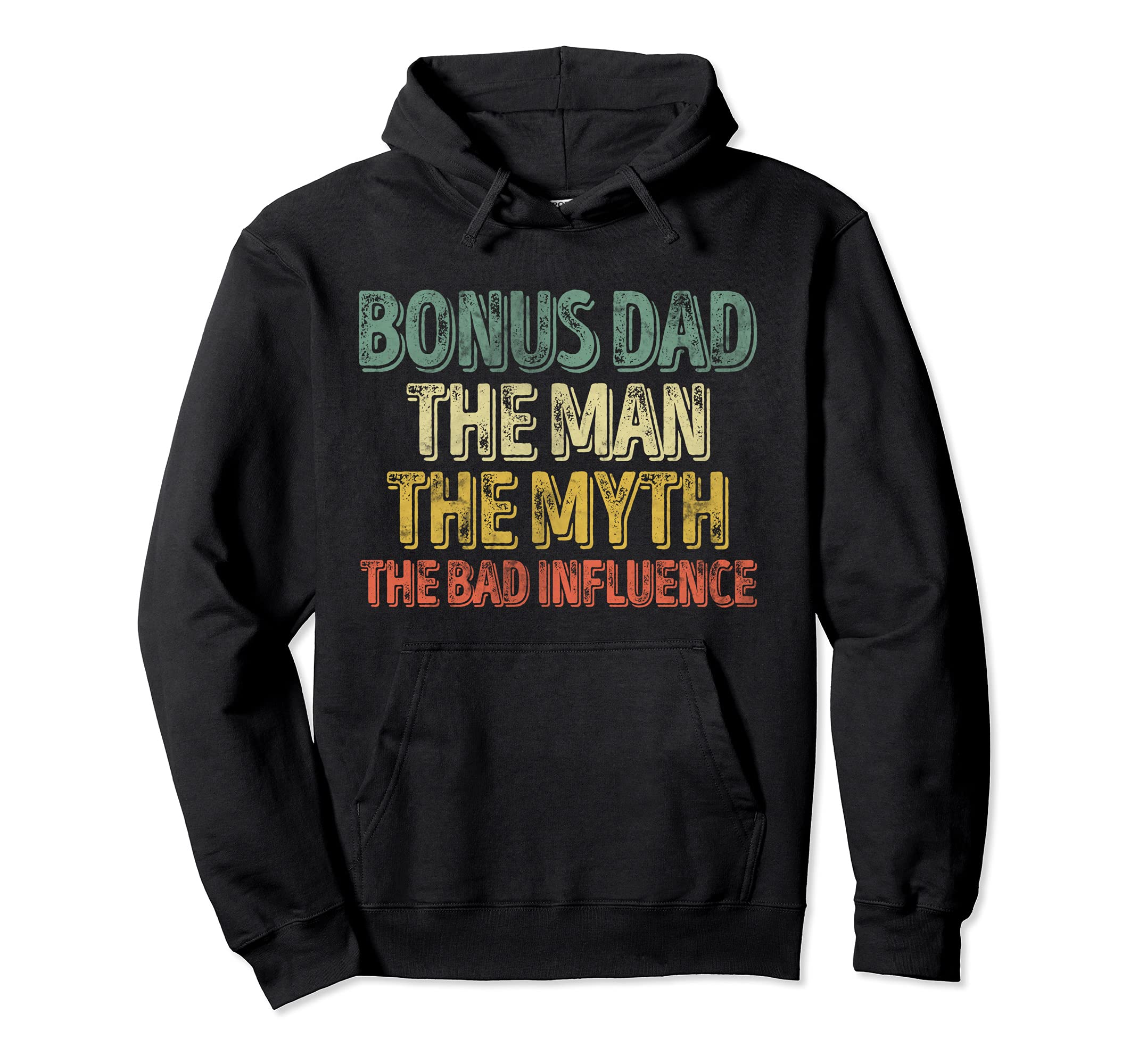 Bonus Dad Myth Bad Influence Hoodie - Custom Art Print for Adults - T-Shirt, Sweatshirt, Hoodie
