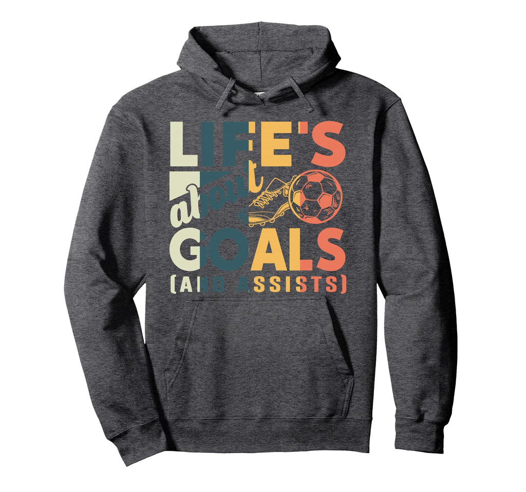 Lifes About Goals And Assists Soccer Hoodie - Minimalist Print Men Women - T-Shirt, Sweatshirt, Hoodie
