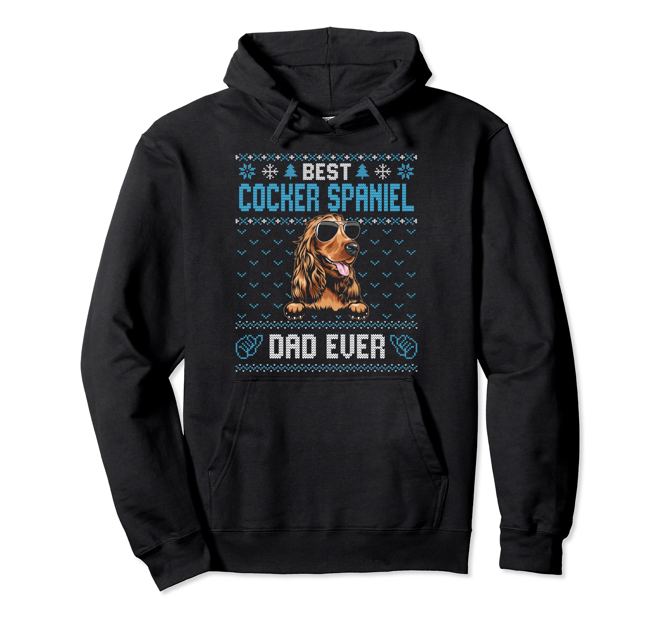 Best Cocker Spaniel Dad Ever Ugly Dog Hoodie - Streetwear Style Men Women - T-Shirt, Sweatshirt, Hoodie