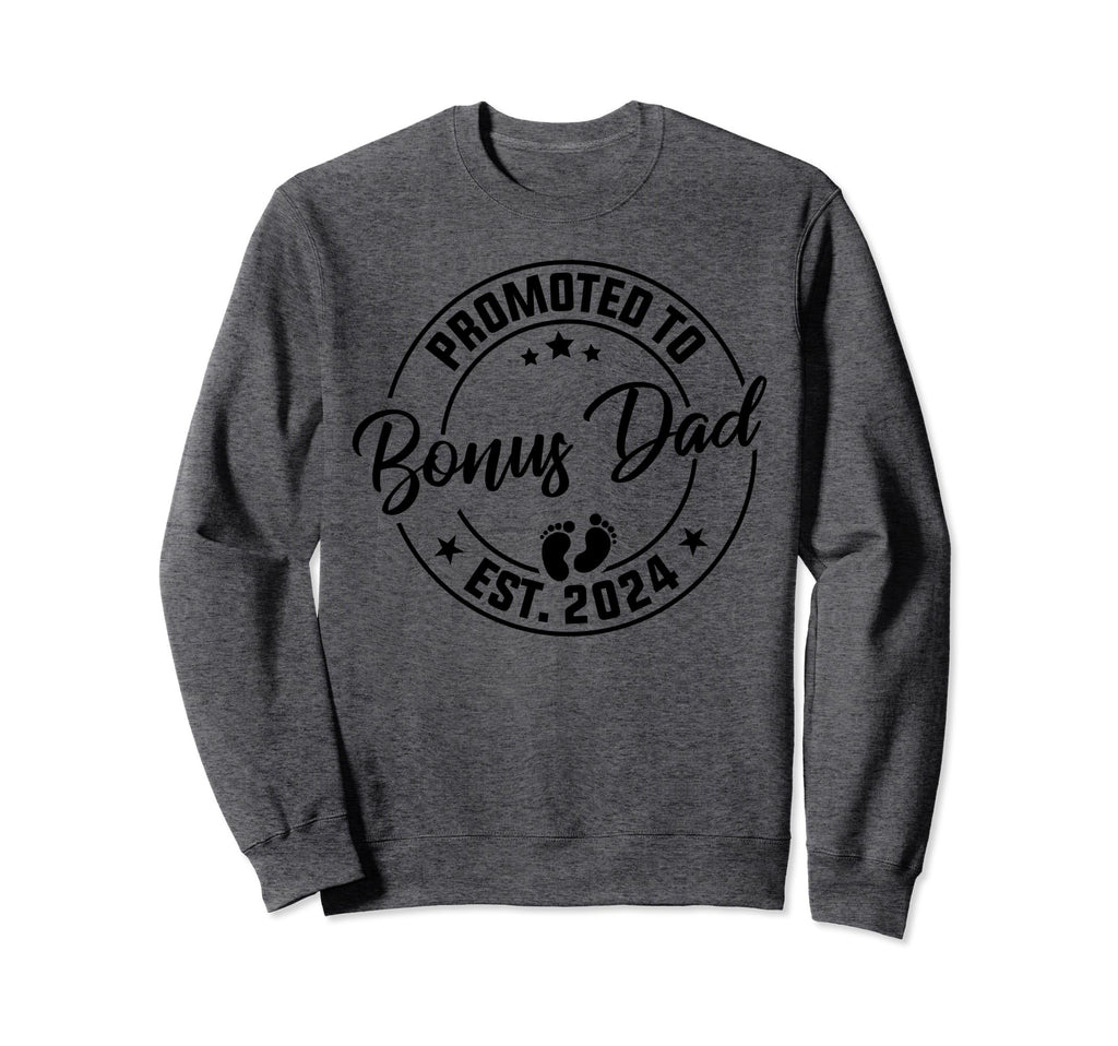 Promoted To Bonus Dad Est 2024 New Sweatshirt - Custom Art Print Men Women - T-Shirt, Sweatshirt, Hoodie