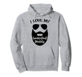 I Love My Bearded Daddy Is Funny Beards Hoodie - Minimalist Print Unisex - T-Shirt, Sweatshirt, Hoodie