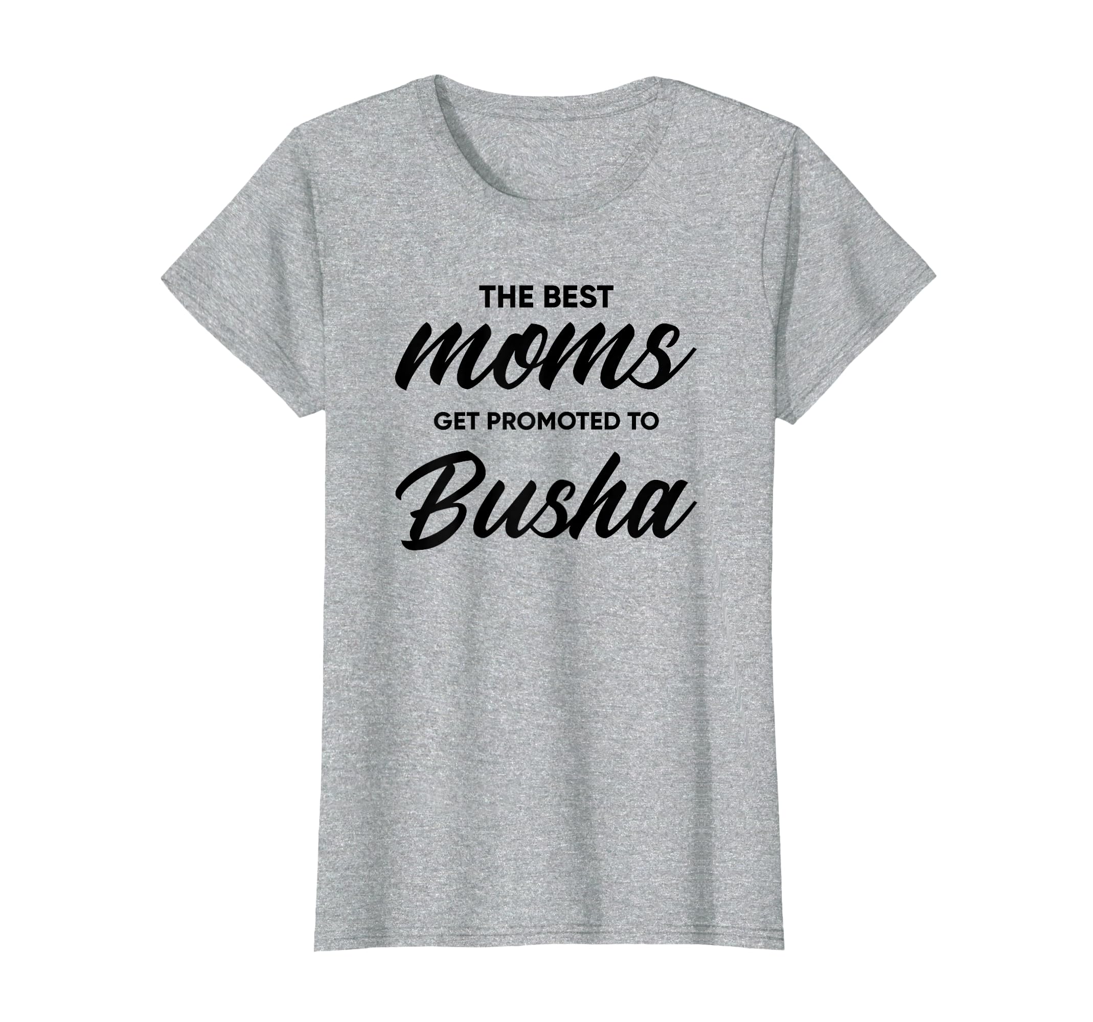 Busha Gift Best Moms Get Promoted To T-Shirt - Custom Art Print for Adults - T-Shirt, Sweatshirt, Hoodie