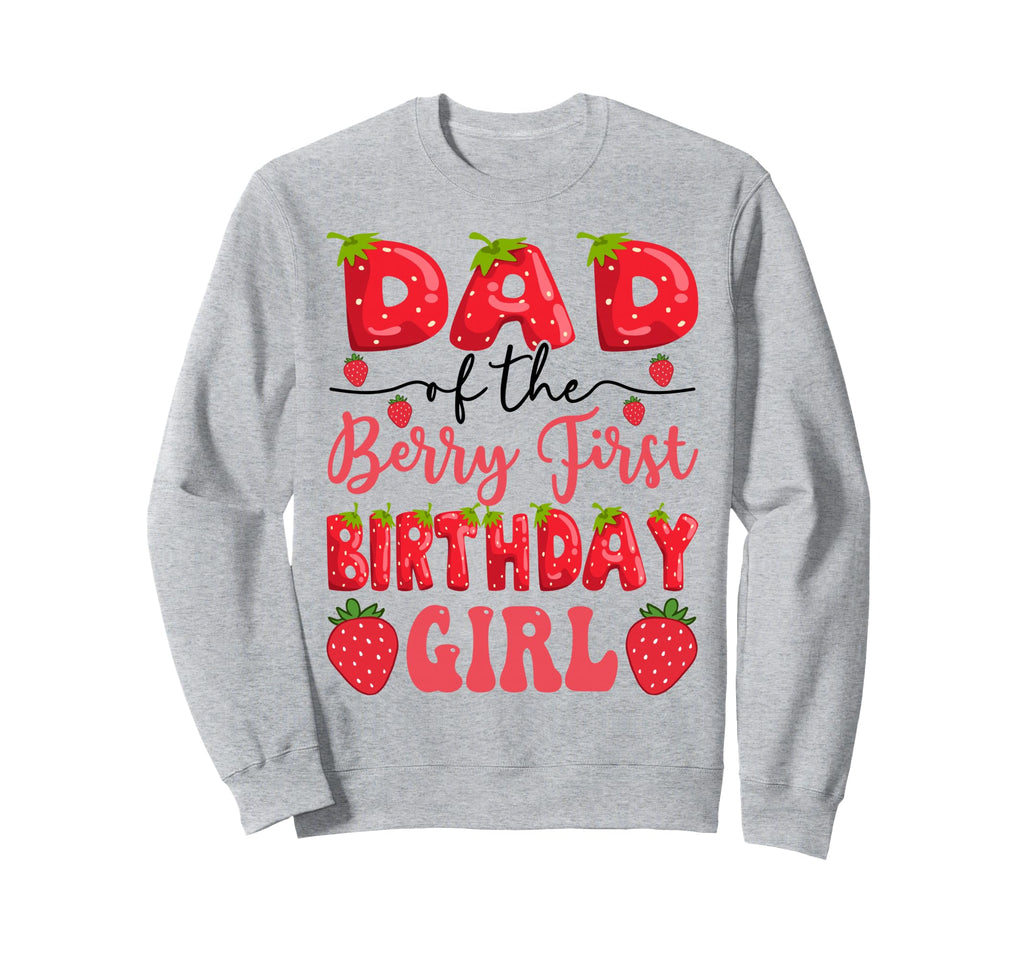 Dad Berry First Birthday Sweatshirt - Custom Art Print for Adults - T-Shirt, Sweatshirt, Hoodie