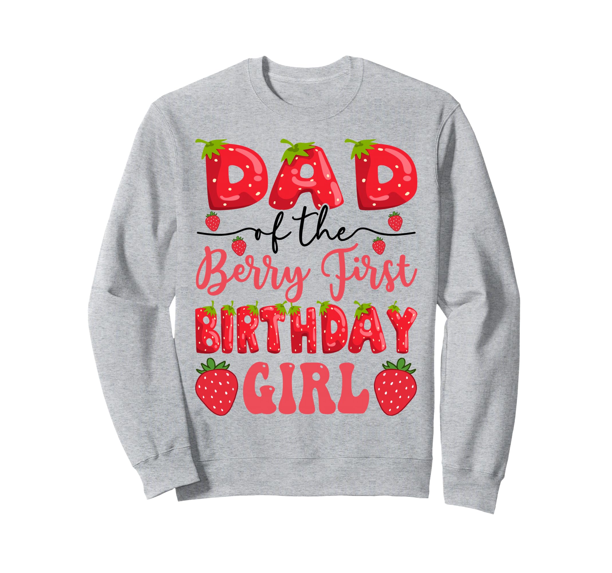 Dad Berry First Birthday Sweatshirt - Custom Art Print for Adults - T-Shirt, Sweatshirt, Hoodie