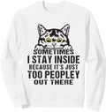 Sometimes I Stay Inside Sweatshirt - Casual Everyday Wear Men Women - T-Shirt, Sweatshirt, Hoodie
