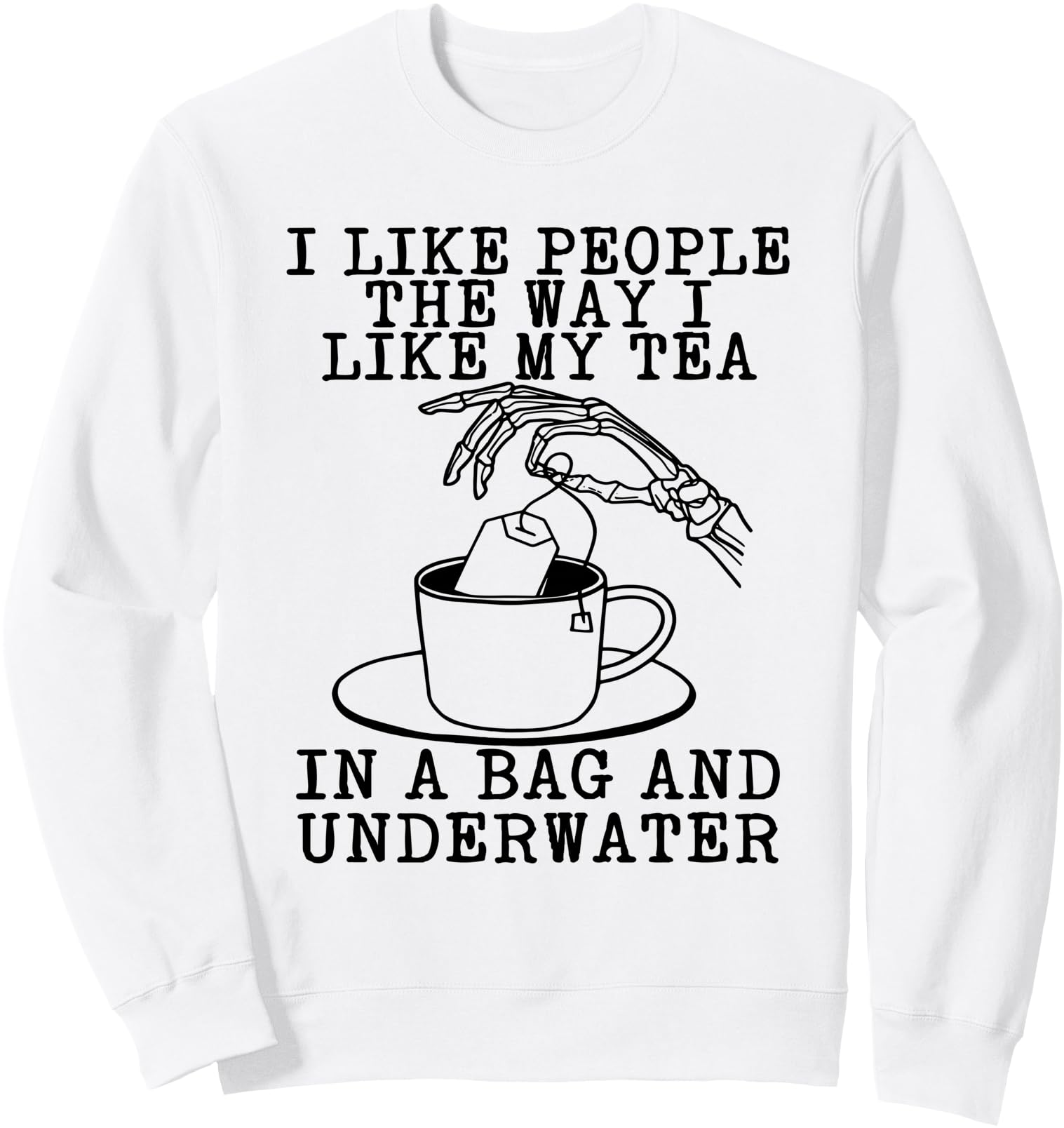 Authentic I Like People Way I Like My Tea Hoodie - Novelty Apparel Unisex - T-Shirt, Sweatshirt, Hoodie