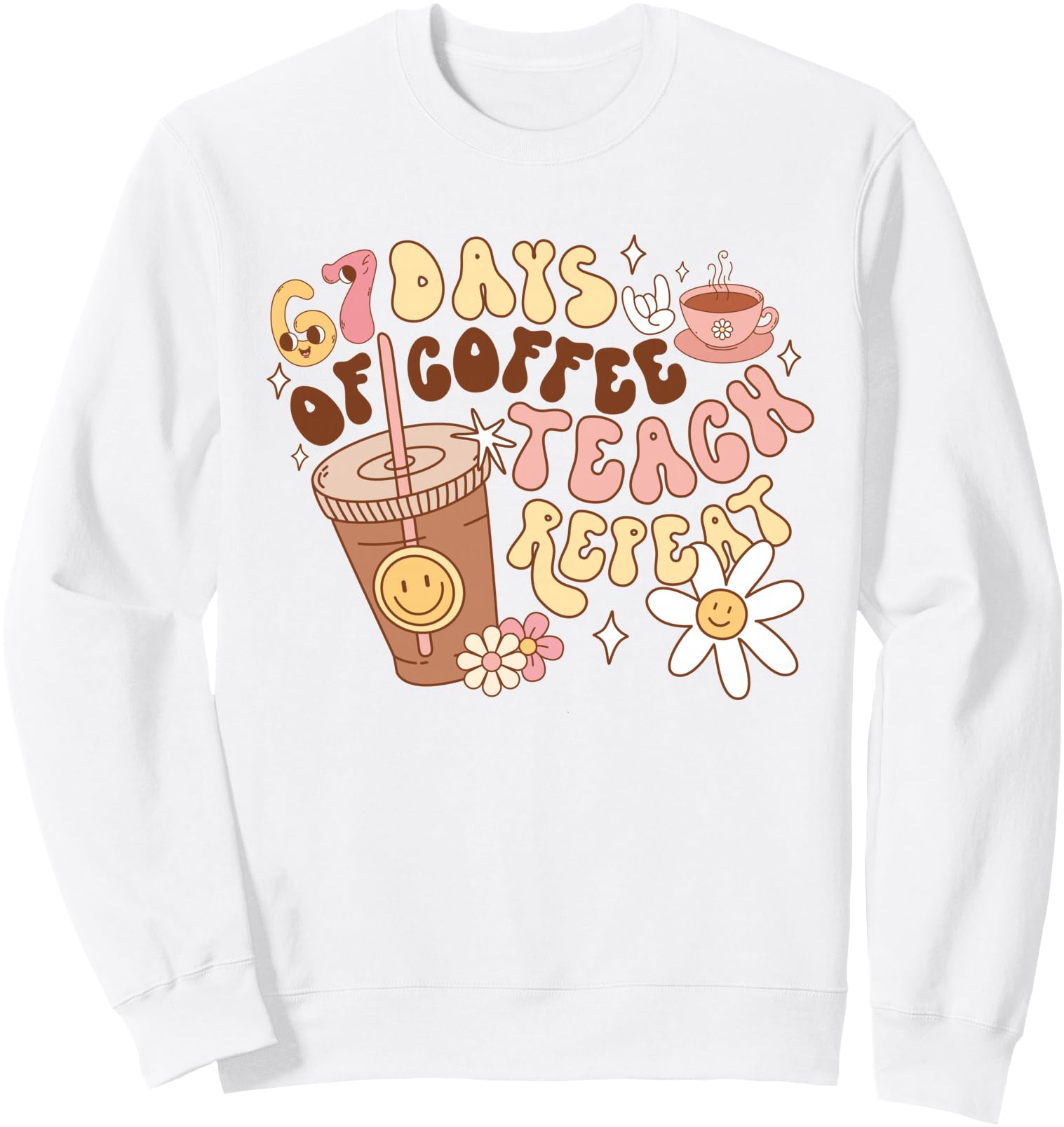 Authentic 67 Days Coffee Teach Repeat T-Shirt - Aesthetic Graphic Unisex - T-Shirt, Sweatshirt, Hoodie