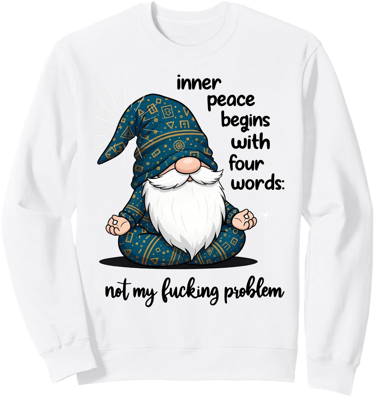 Gnome Inner Peace Begins Four Words Sweatshirt - Graphic Print for Adults - T-Shirt, Sweatshirt, Hoodie