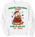 Probably Just Gonna Jingle Some Way I T-Shirt - Trendy Graphic for Adults - T-Shirt, Sweatshirt, Hoodie