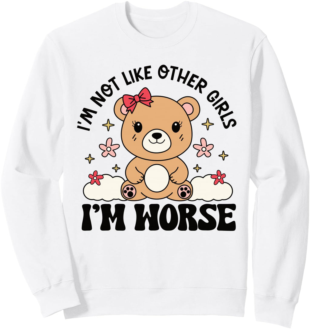 Kawaii Teddy Bear I M Not Like Other Sweatshirt - Graphic Print for Adults - T-Shirt, Sweatshirt, Hoodie