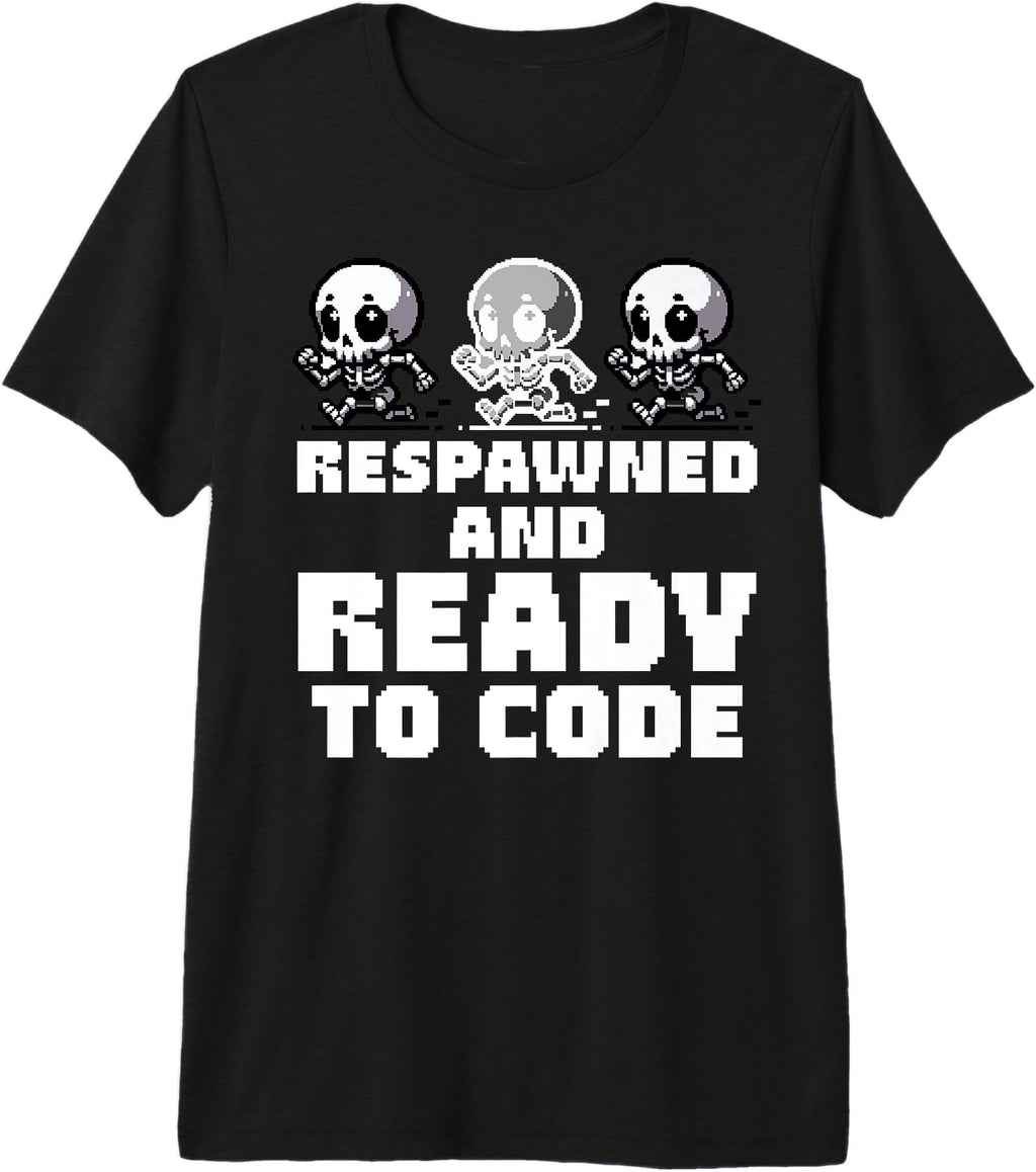 Handcrafted Respawned And Ready To Code T-Shirt - Graphic Print Men Women - T-Shirt, Sweatshirt, Hoodie