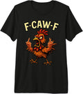 F Caw F Rooster Meme Fcawf Chicken T-Shirt - Fun Novelty Design for Adults - T-Shirt, Sweatshirt, Hoodie