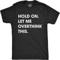 Crazy Dog Men's Hold On Let Me Overthink This Funny - Adult & Kids T-Shirts, Sweatshirts & Hoodies apparel design preview 1