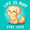Life Is Ruff, Stay Cute - Adult & Kids T-Shirts, Sweatshirts & Hoodies apparel design preview 1
