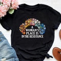 Woman'S Place Is Resistance Rights Equality Feminist - Adult & Kids T-Shirts, Sweatshirts & Hoodies apparel design preview 1