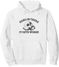 Authentic Hang There It Gets Worse Hoodie - Unique Graphic Unisex - T-Shirt, Sweatshirt, Hoodie