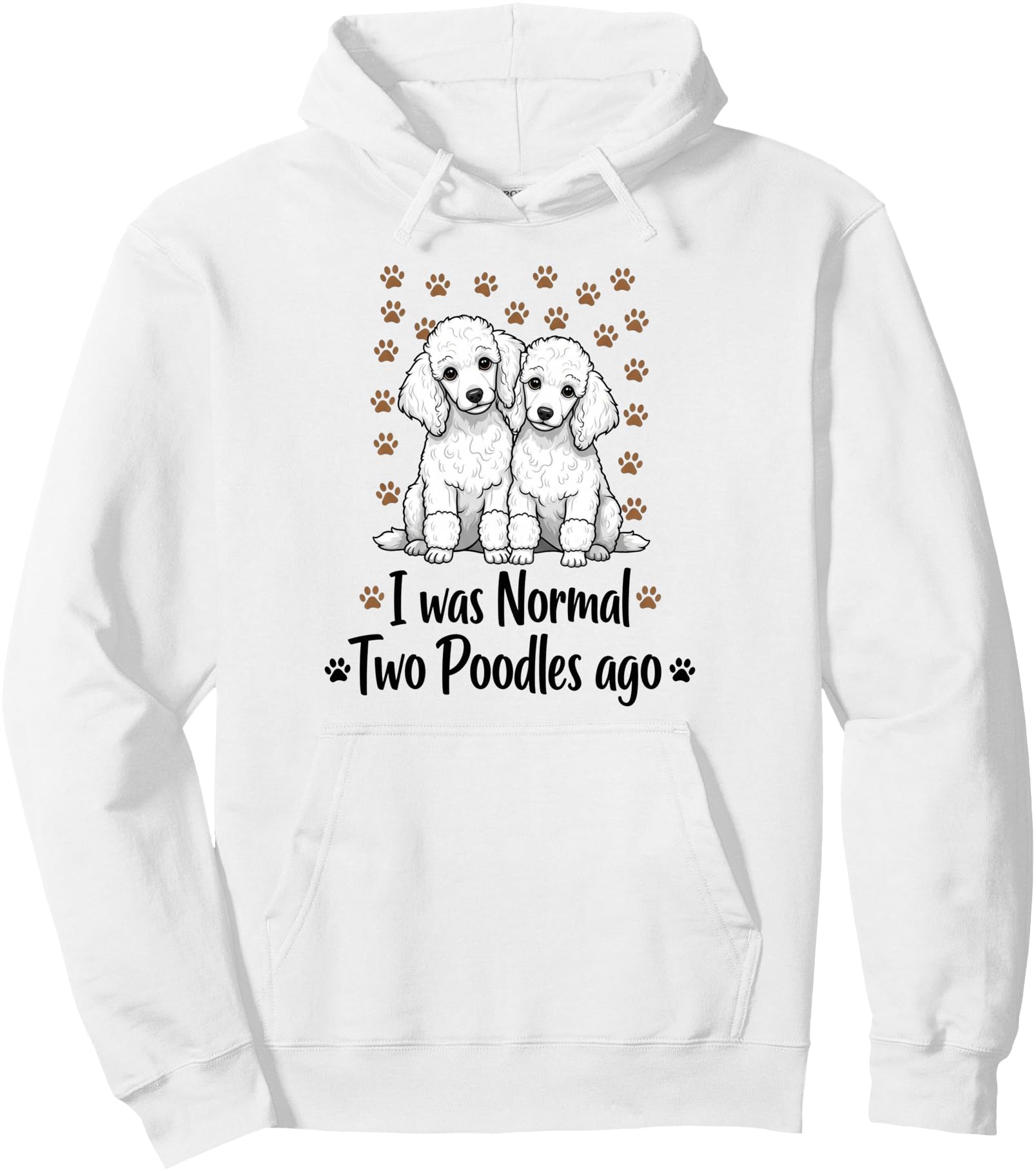 Handcrafted I Was Normal Two Poodles Hoodie - Fun Novelty Design Unisex - T-Shirt, Sweatshirt, Hoodie