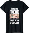 Original Anime Mom Like Regular Mom Only T-Shirt - Novelty Apparel Unisex - T-Shirt, Sweatshirt, Hoodie