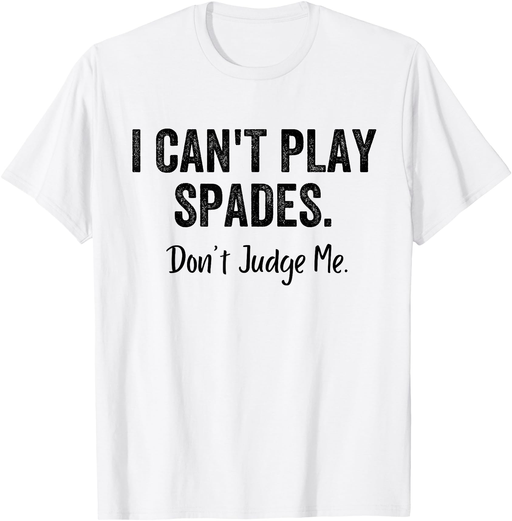Authentic I Can T Play Spades T-Shirt - Casual Everyday Wear for Adults - T-Shirt, Sweatshirt, Hoodie