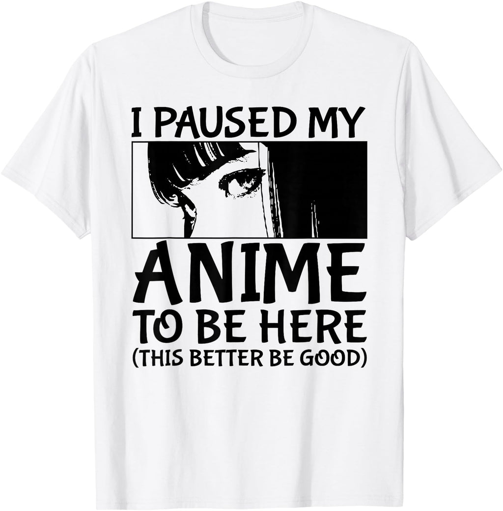 Handcrafted I Paused My Anime To Be Hoodie - Minimalist Print Men Women - T-Shirt, Sweatshirt, Hoodie