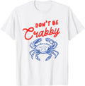 Original Don T Be Crabby Crab Cartoon Hoodie - Custom Art Print Men Women - T-Shirt, Sweatshirt, Hoodie