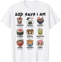 Handcrafted God Says I Am Japanese Foods T-Shirt - Trendy Graphic Unisex - T-Shirt, Sweatshirt, Hoodie