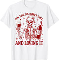 Naughty List And Loving It Skeleton T-Shirt - Unique Graphic Men Women - T-Shirt, Sweatshirt, Hoodie
