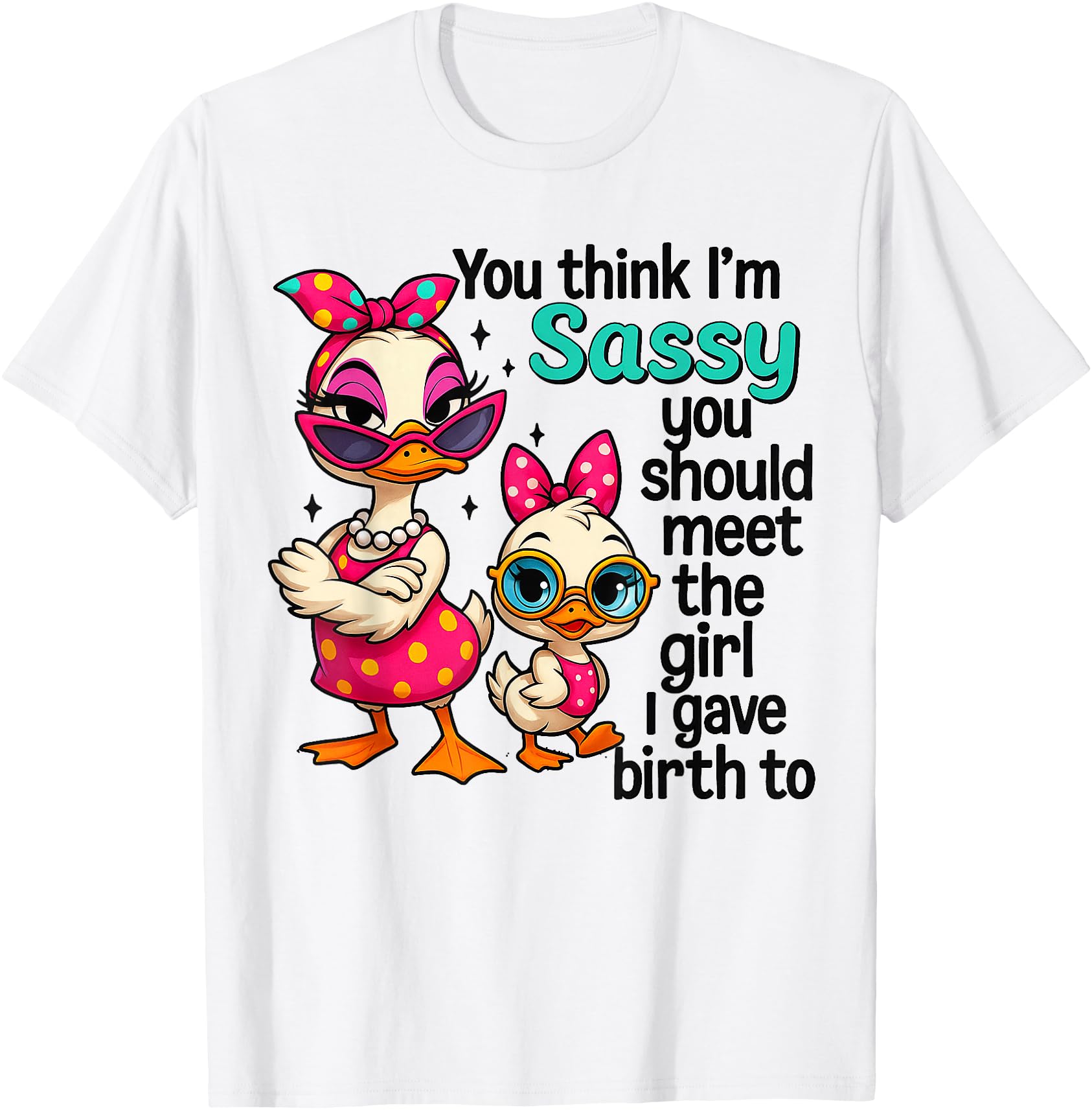 Exclusive You Think I M Sassy You T-Shirt - Aesthetic Graphic Men Women - T-Shirt, Sweatshirt, Hoodie