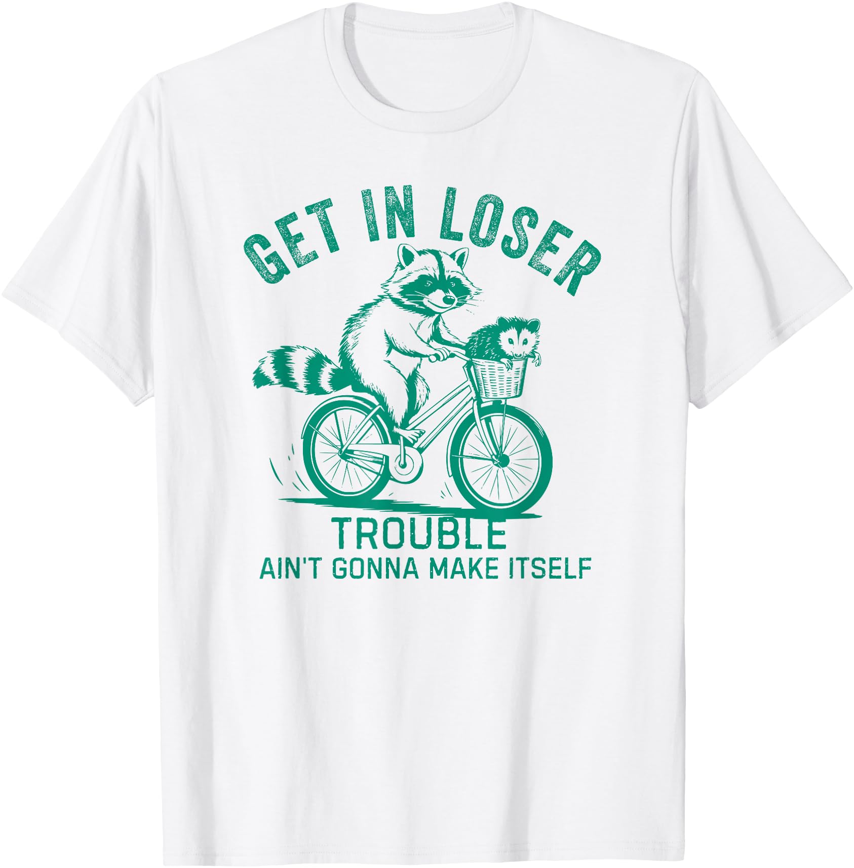 Authentic Get Loser Trouble Ain T T-Shirt - Fun Novelty Design Unisex - T-Shirt, Sweatshirt, Hoodie