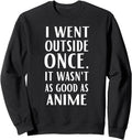 I Went Outside Once It Wasn T As T-Shirt - Streetwear Style for Adults - T-Shirt, Sweatshirt, Hoodie