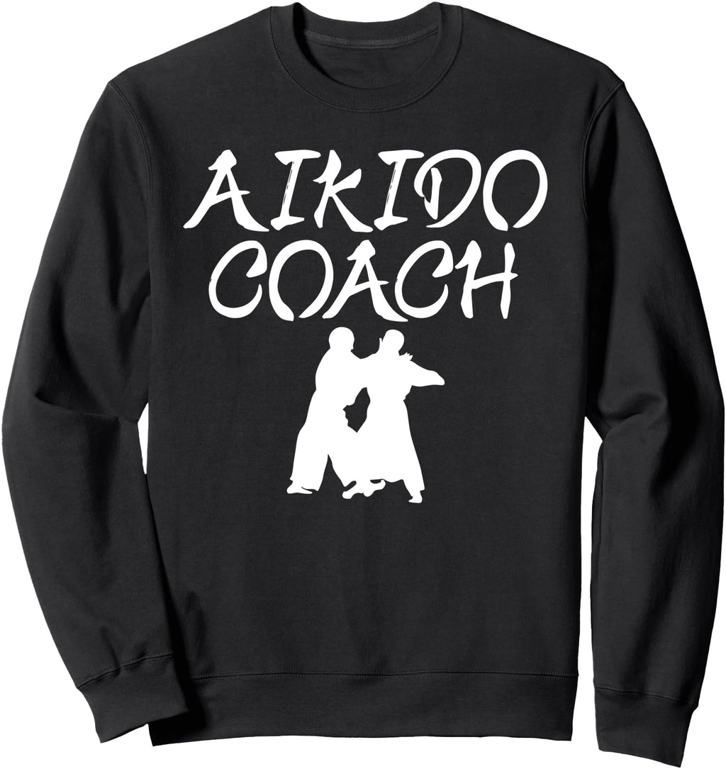 Handcrafted Aikido Coach Sweatshirt - Fun Novelty Design for Adults - T-Shirt, Sweatshirt, Hoodie
