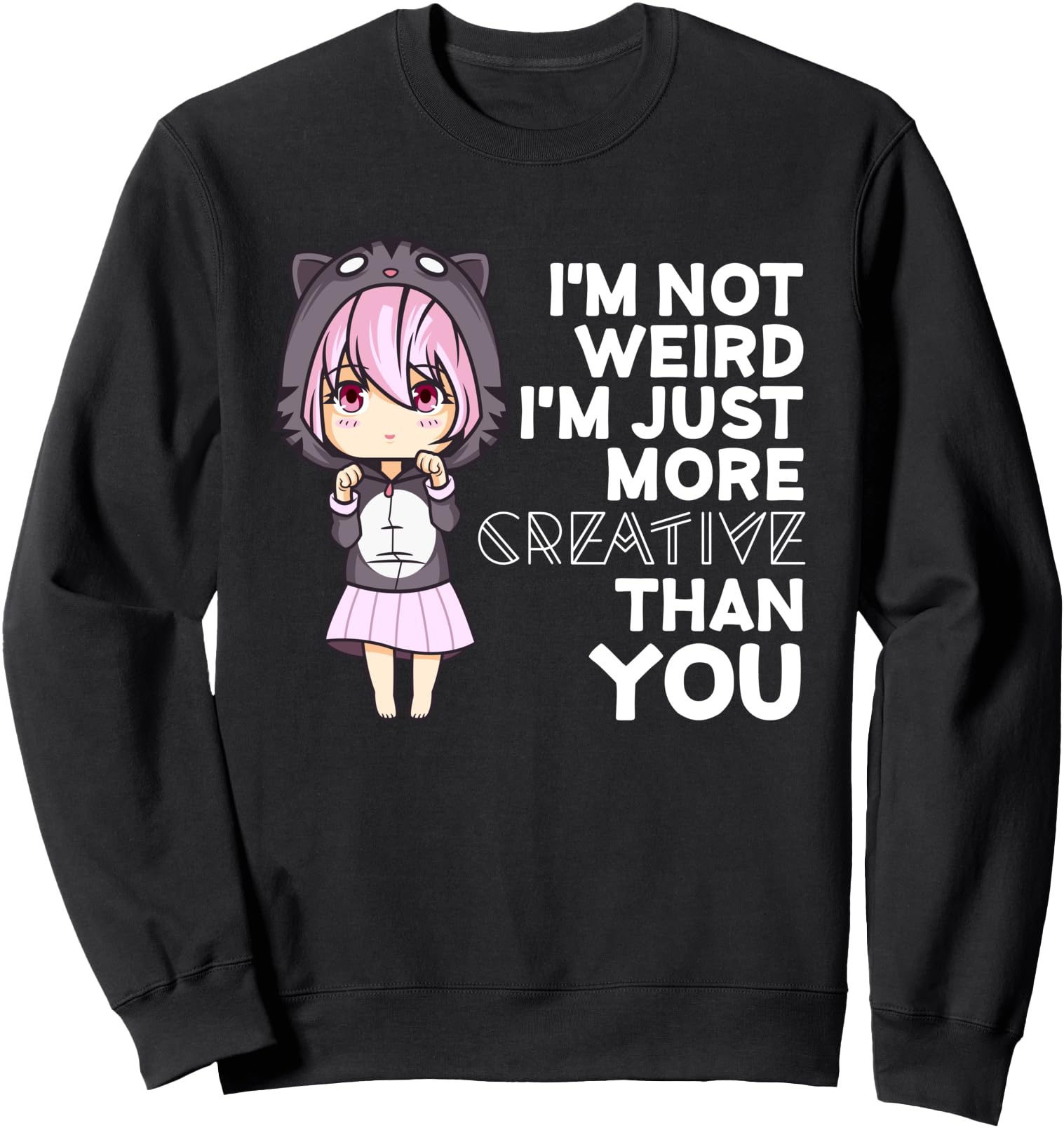 I M Not Weird I M Creative Kawaii Sweatshirt - Custom Art Print for Adults - T-Shirt, Sweatshirt, Hoodie
