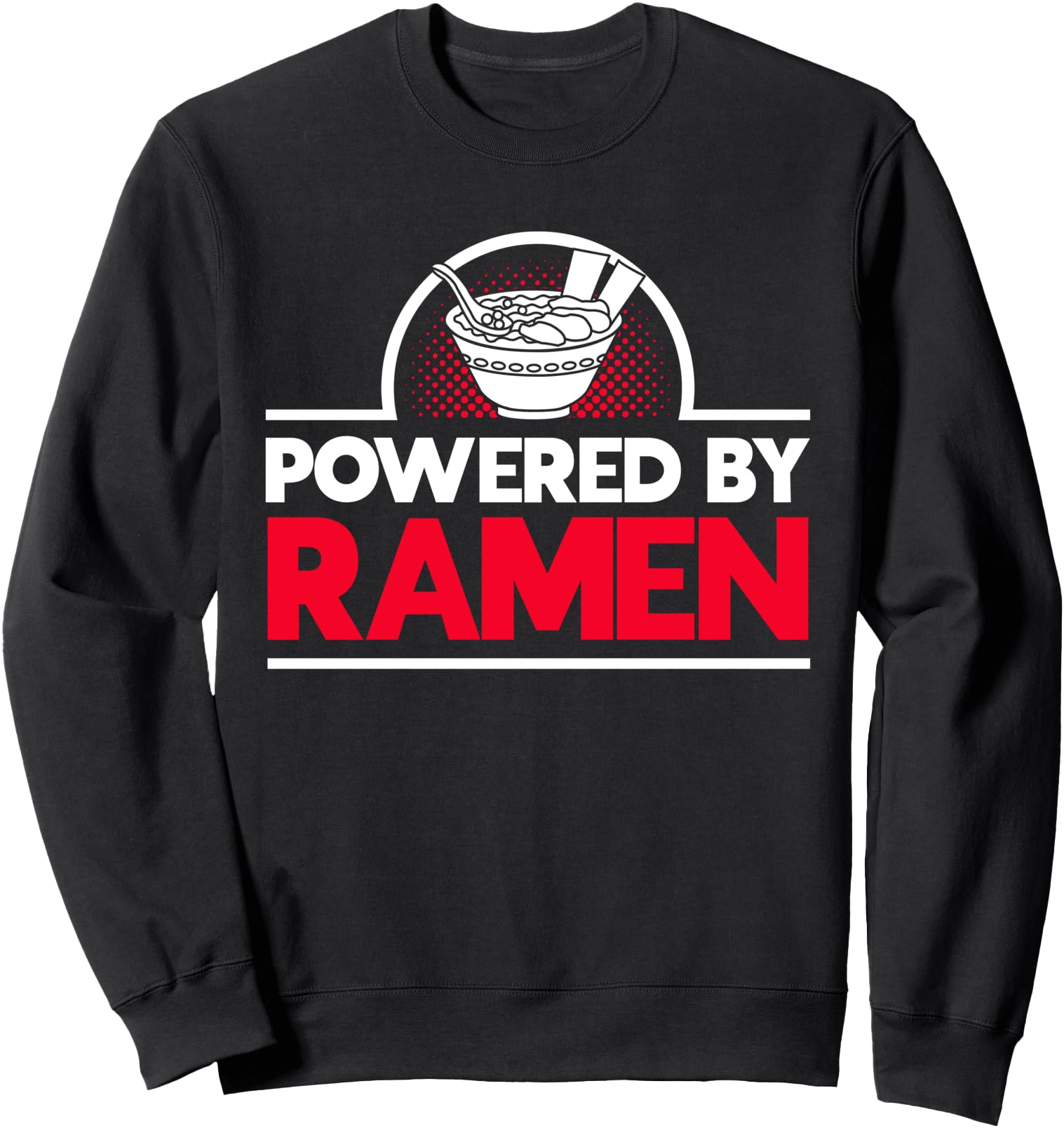 Handcrafted Powered Ramen Sweatshirt - Unique Graphic for Adults - T-Shirt, Sweatshirt, Hoodie