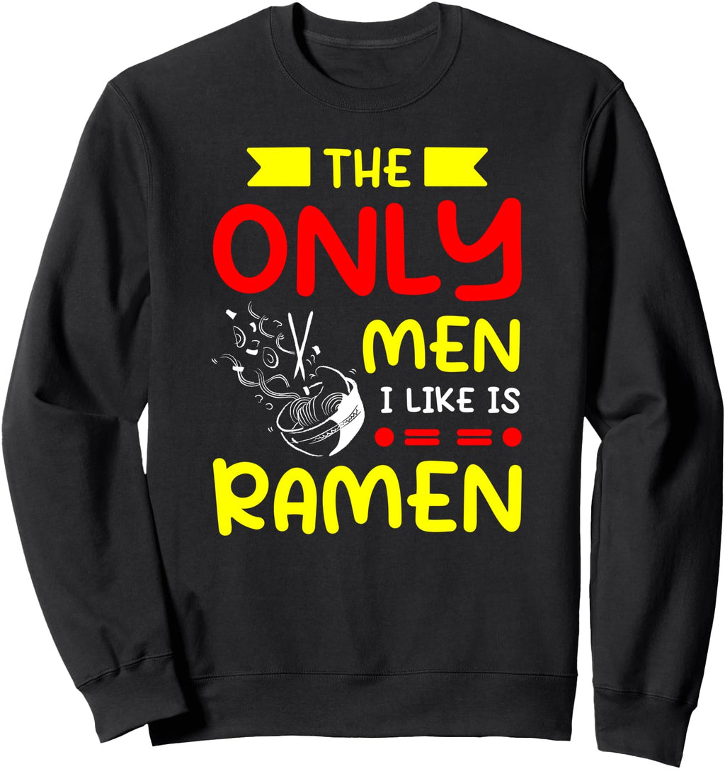 Original Only I Like Is Ramen Noodle T-Shirt - Unique Graphic for Adults - T-Shirt, Sweatshirt, Hoodie