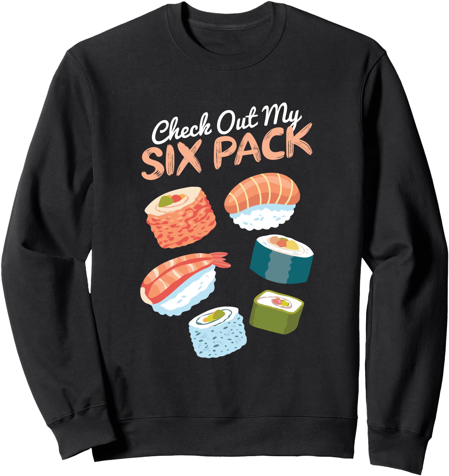 Exclusive Check Out My Sushi Six Sweatshirt - Unique Graphic Men Women - T-Shirt, Sweatshirt, Hoodie