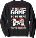 Handcrafted Paused My Game To Be Here Sweatshirt - Graphic Print Unisex - T-Shirt, Sweatshirt, Hoodie