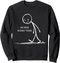 Authentic No Bike Riding Today Bikers Sweatshirt - Streetwear Style Unisex - T-Shirt, Sweatshirt, Hoodie